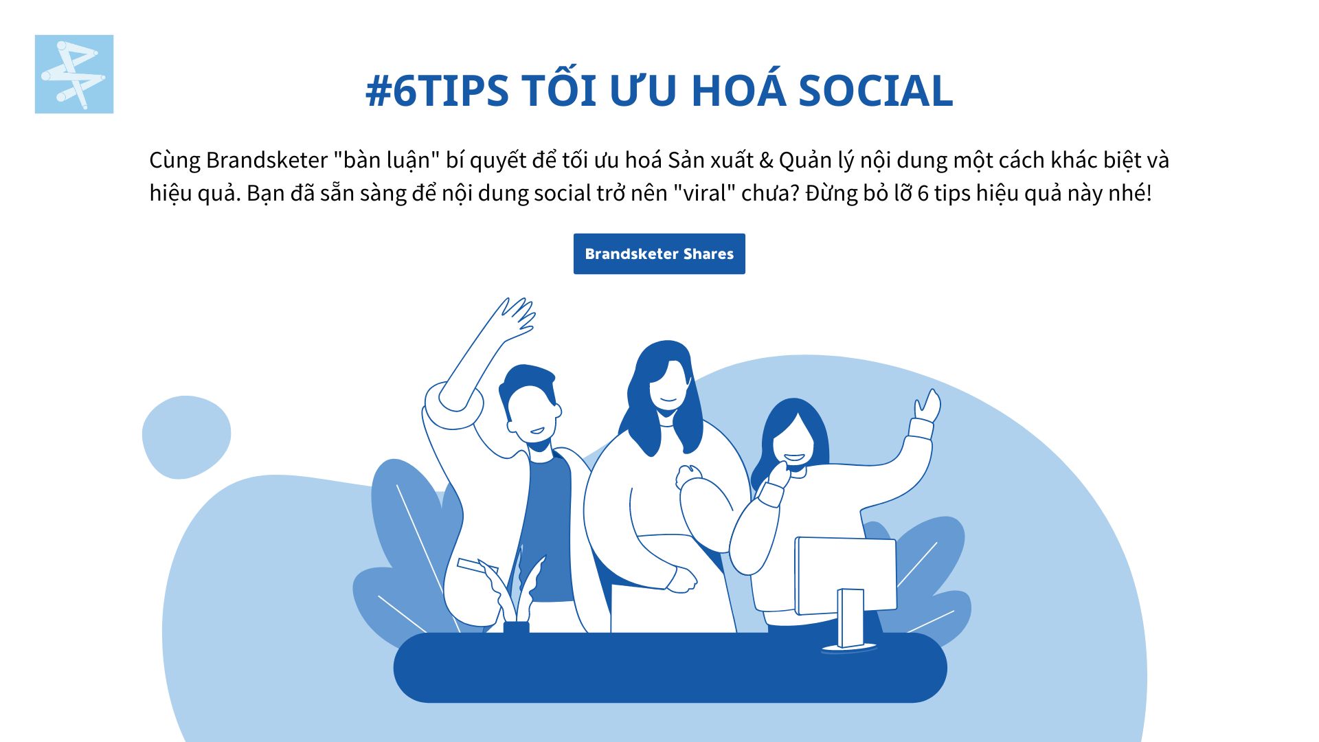 6 Tips Quản lý và Sản xuất nội dung hiệu quả trên Social  