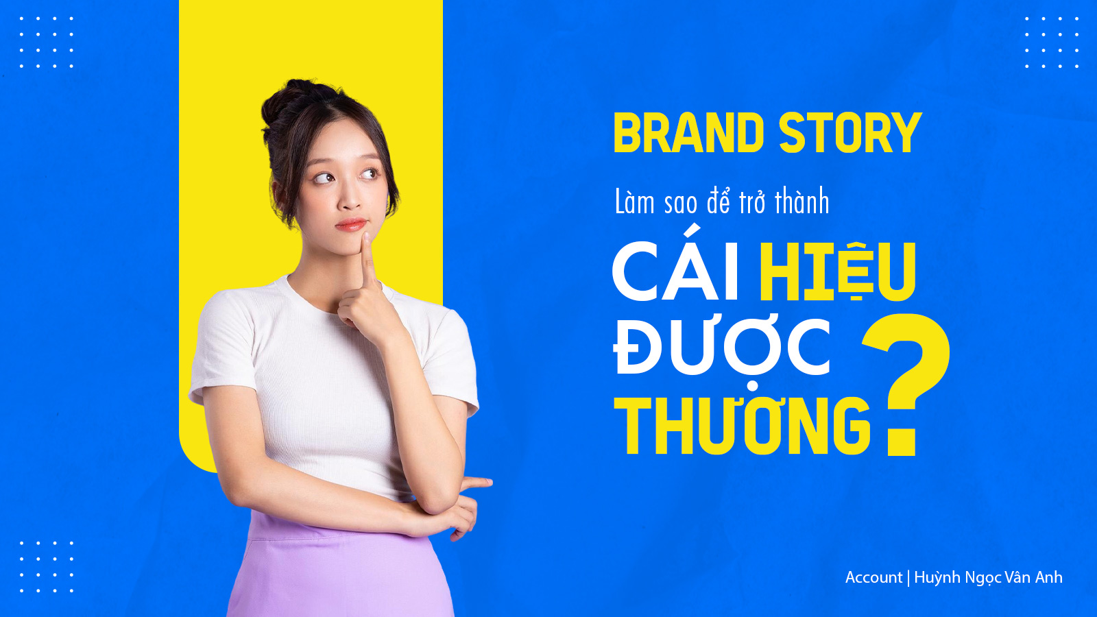 Brand Story - Làm Sao Để Trở Thành Cái “Hiệu” Được “Thương”?