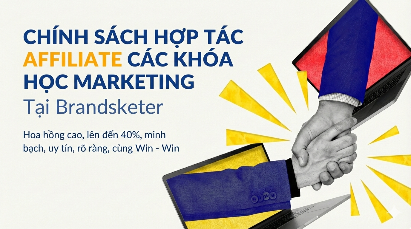 Chính sách Affiliate hợp tác dành cho Tiktoker/CTV khóa học Marketing tại Brandsketer       