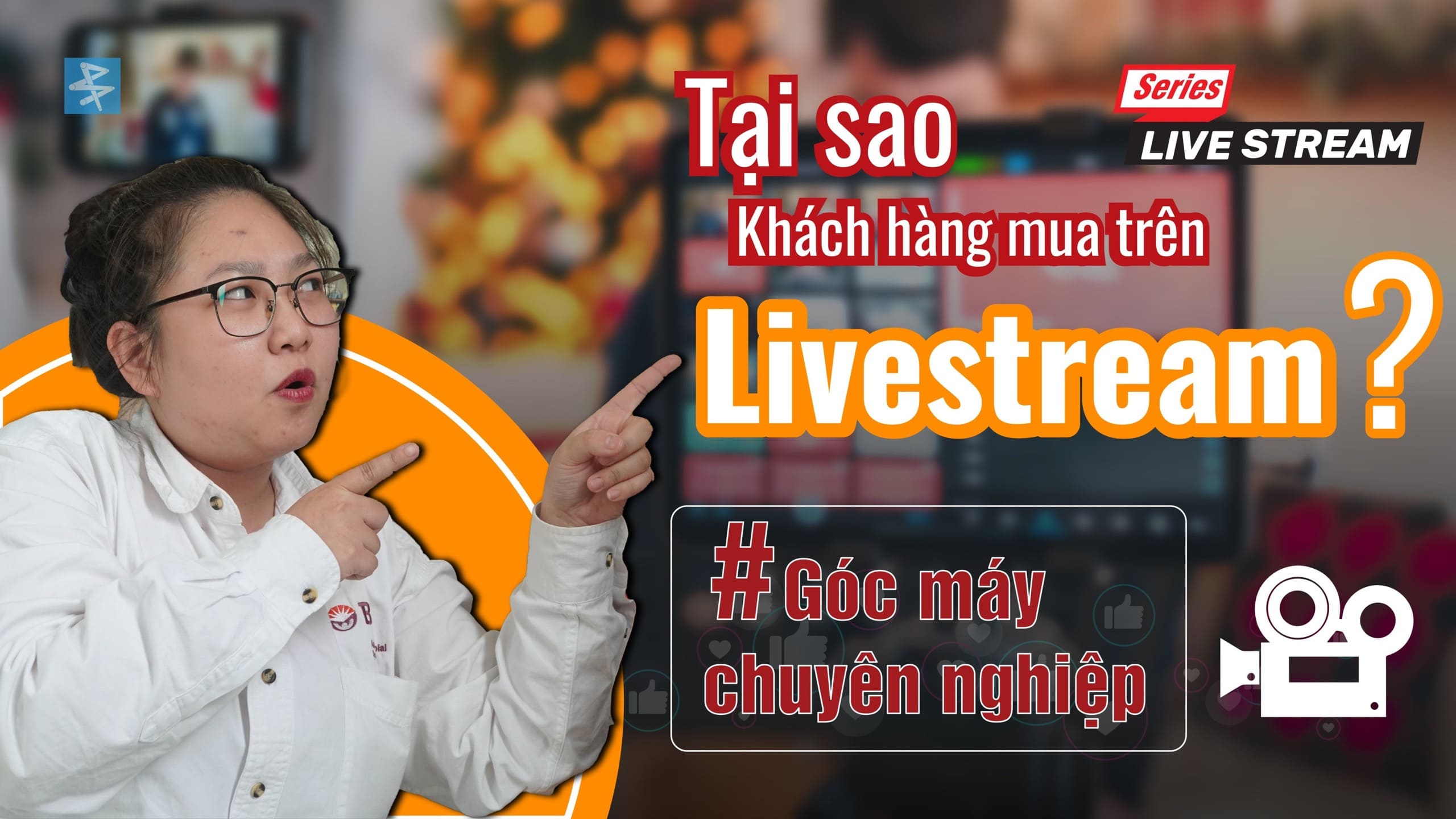 [LIVE] Phần 2 - Các dạng góc máy và những hạn chế nói trên livestream