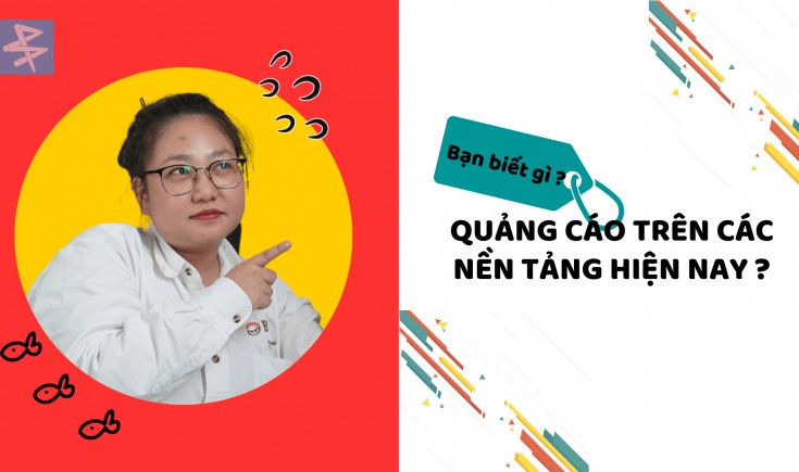 Bạn biết gì về các nền tảng quảng cáo hiện nay?