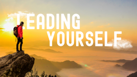 Leading Yourself -  Xây dựng sức mạnh lãnh đạo bản thân 