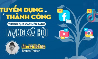 Miễn phí khoá học : Để TUYỂN DỤNG THÀNH CÔNG thông qua các nền tảng MẠNG XÃ HỘI   