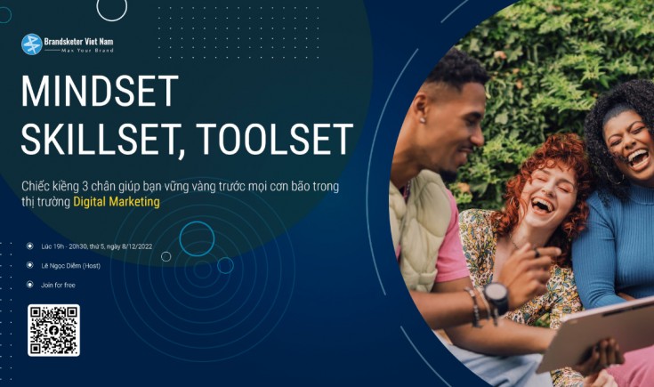 Mindset, Skillset, Toolset chiếc kiềng 3 chân giúp bạn vững vàng trước mọi cơn bão trong thị trường Digital Marketing