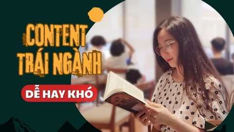 Nghề content dễ hay khó, trái ngành có nên nhảy vào?     