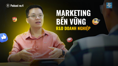 PODCAST 4 : R&D trong Marketing, NỀN TẢNG cho mọi chiến lược.