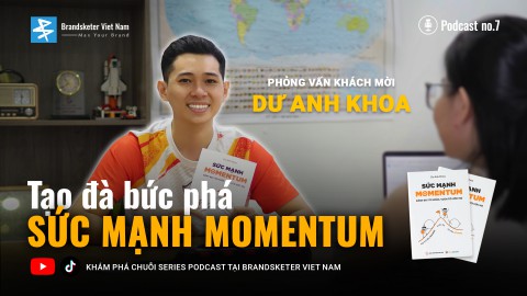 PODCAST 7 - CÂU CHUYỆN THÀNH CÔNG : Tạo đà bức phá - Sức mạnh Momentum, Dư Anh Khoa