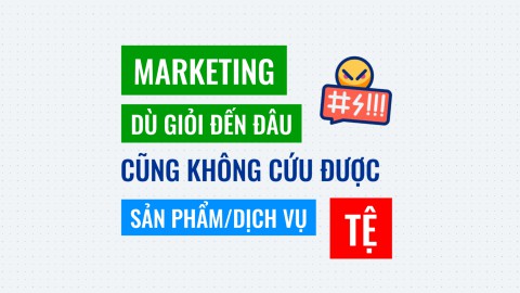 Product Market Fit - Marketing có giỏi đến đâu cũng không cứu được 1 sản phẩm/dịch vụ tệ