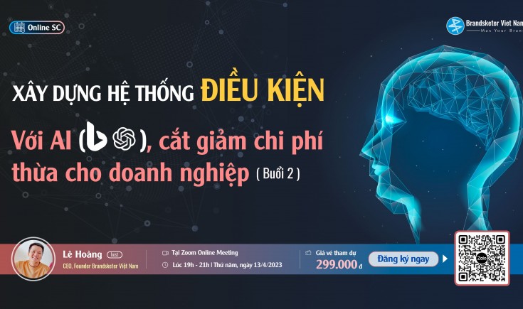 Xây dựng hệ thống ĐIỀU KIỆN với AI, cắt giảm chi phí thừa cho doanh nghiệp (Buổi 2)