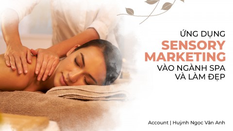 Sensory Marketing: Ứng Dụng Vào Ngành Spa, Làm Đẹp