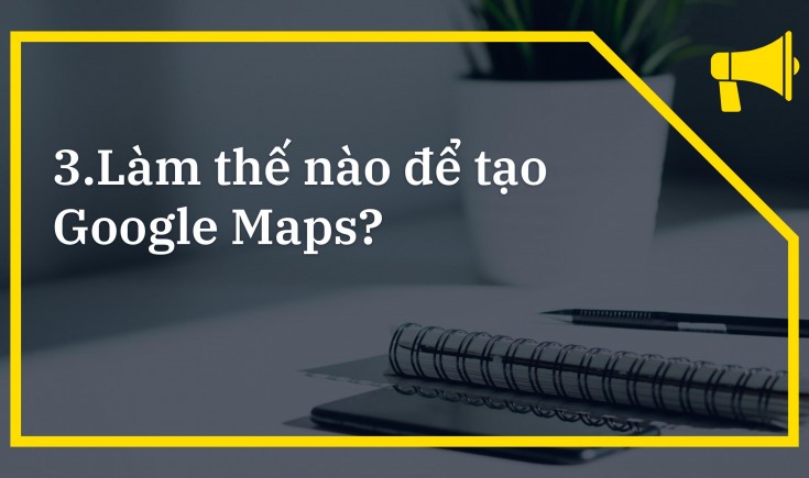 Tại Sao Chúng Ta Cần Google Maps?