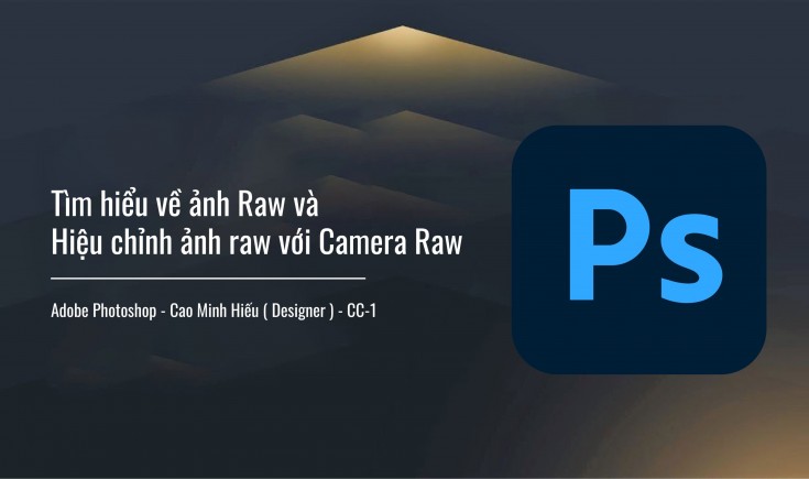 Tìm hiểu về ảnh Raw và Hiệu chỉnh ảnh raw với Camera Raw