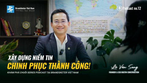 PODCAST 12 - CÂU CHUYỆN THÀNH CÔNG: Kiên tâm xây dựng các công trình bền vững cùng DucTin Construction